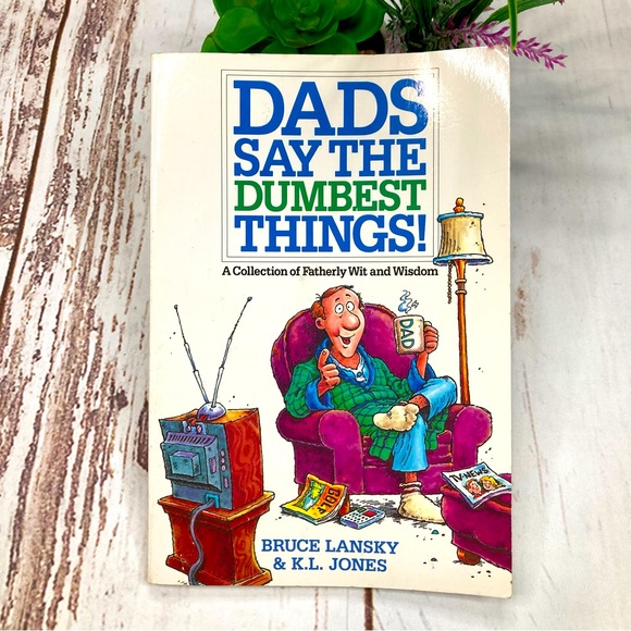 DADS SAY THE DUMBEST THINGS Paperback Book By Bruce Lansky & K.L. Jones - Picture 1 of 13